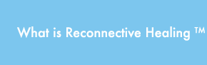 What Is Reconnective Healing